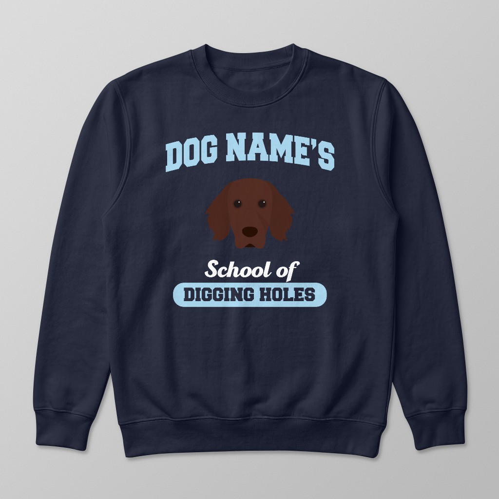School of Digging Holes: Personalized {breedFullName} Sweatshirt
