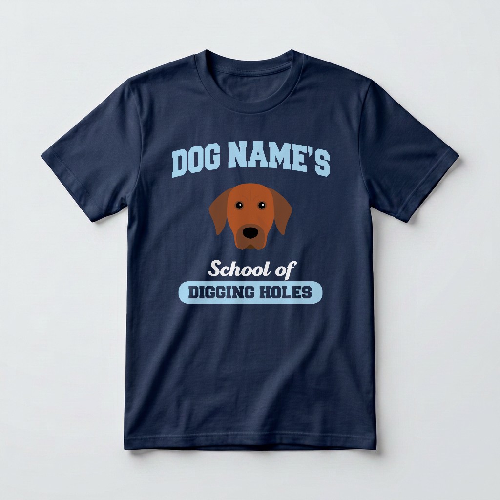 School of Digging Holes: Personalized {breedFullName} T-Shirt