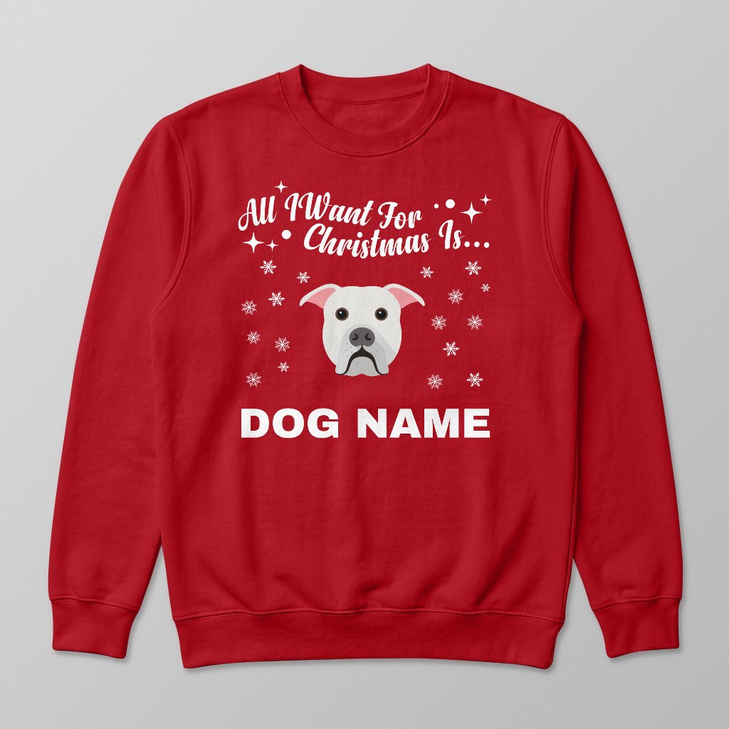 All I Want For Christmas: Personalized {breedFullName} Sweatshirt