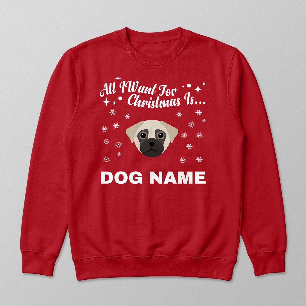 All I Want For Christmas: Personalised {breedFullName} Sweatshirt