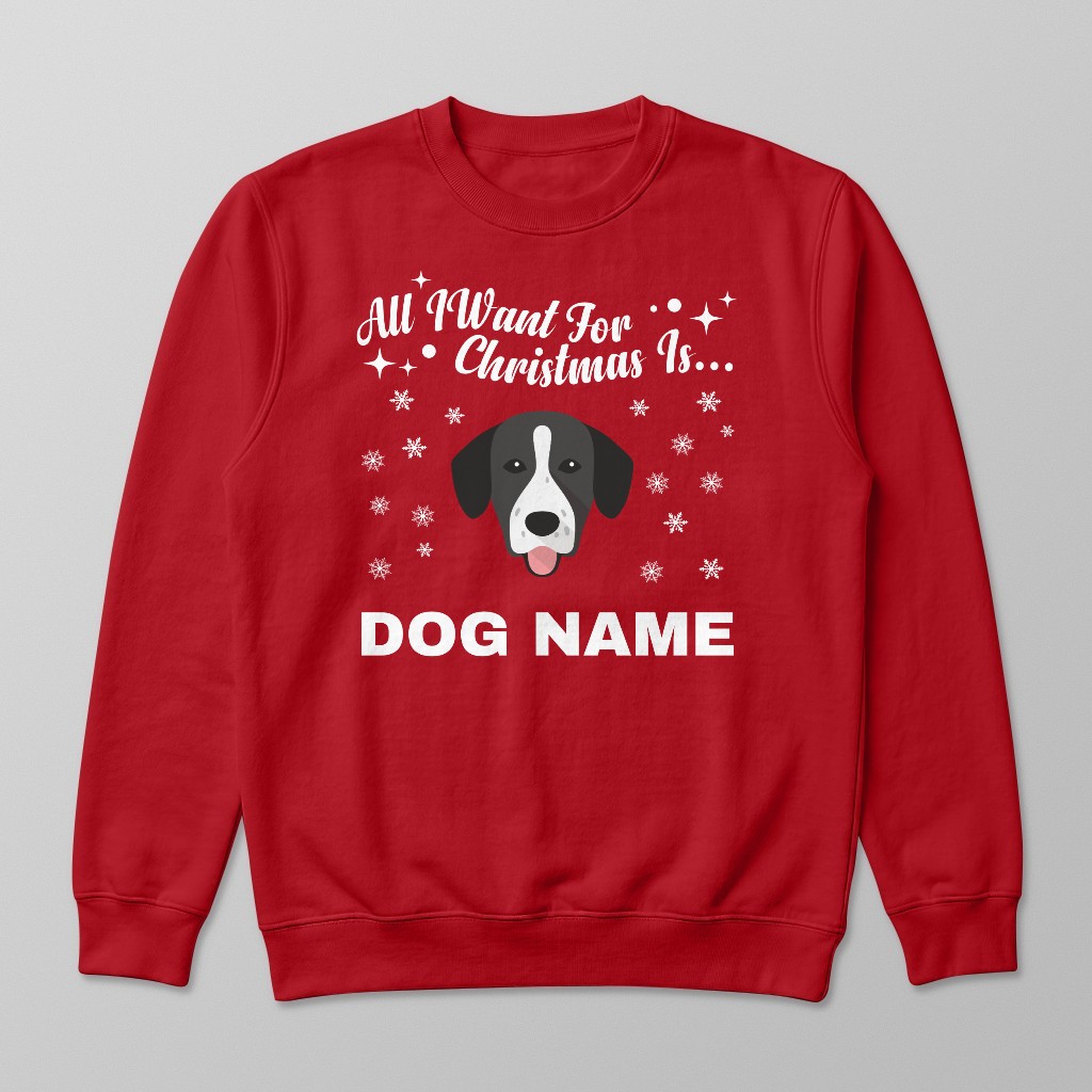 All I Want For Christmas: Personalized {breedFullName} Sweatshirt