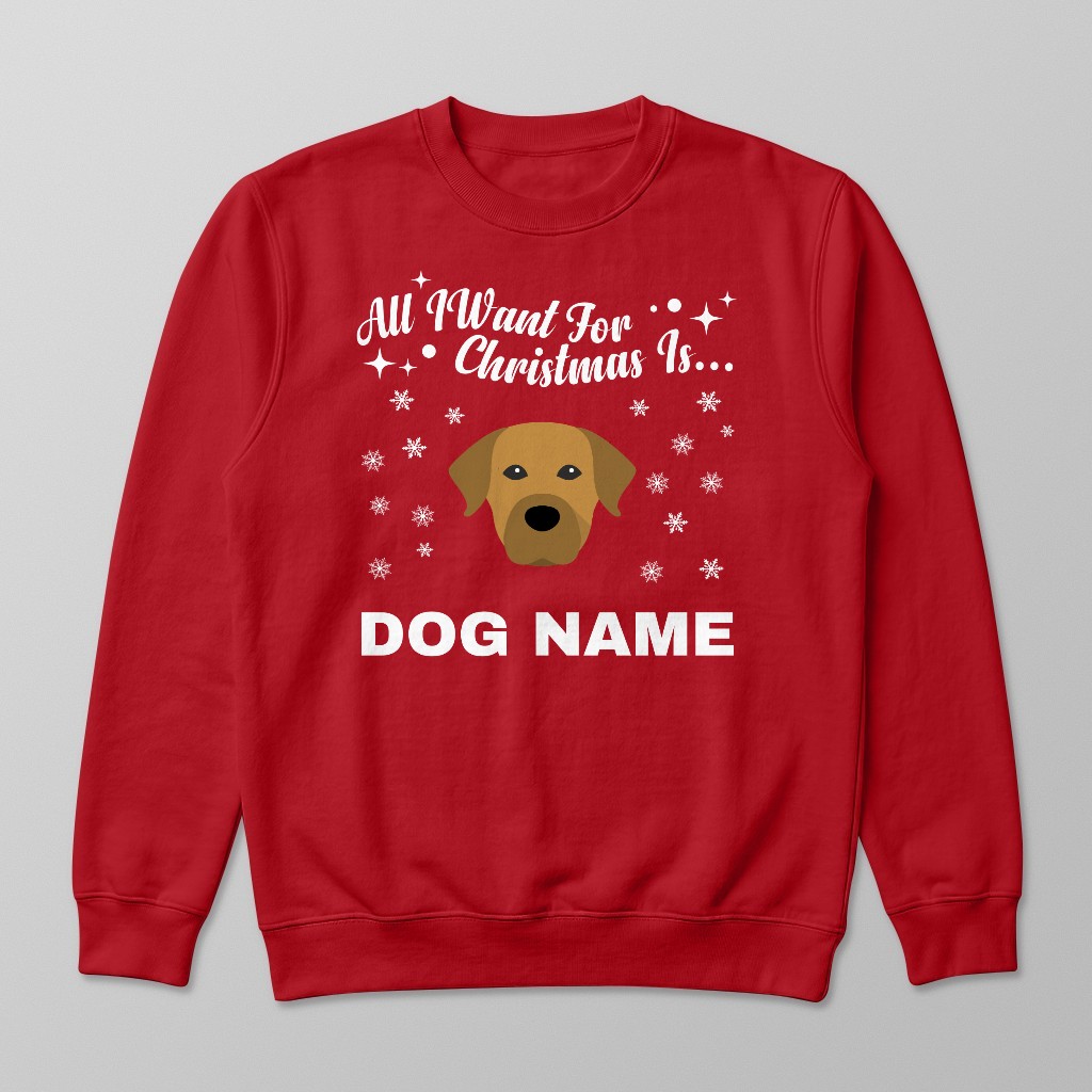 All I Want For Christmas: Personalised {breedFullName} Sweatshirt