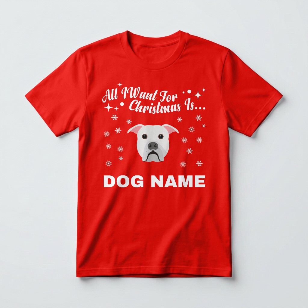 All I Want For Christmas: Personalized {breedFullName} T-Shirt