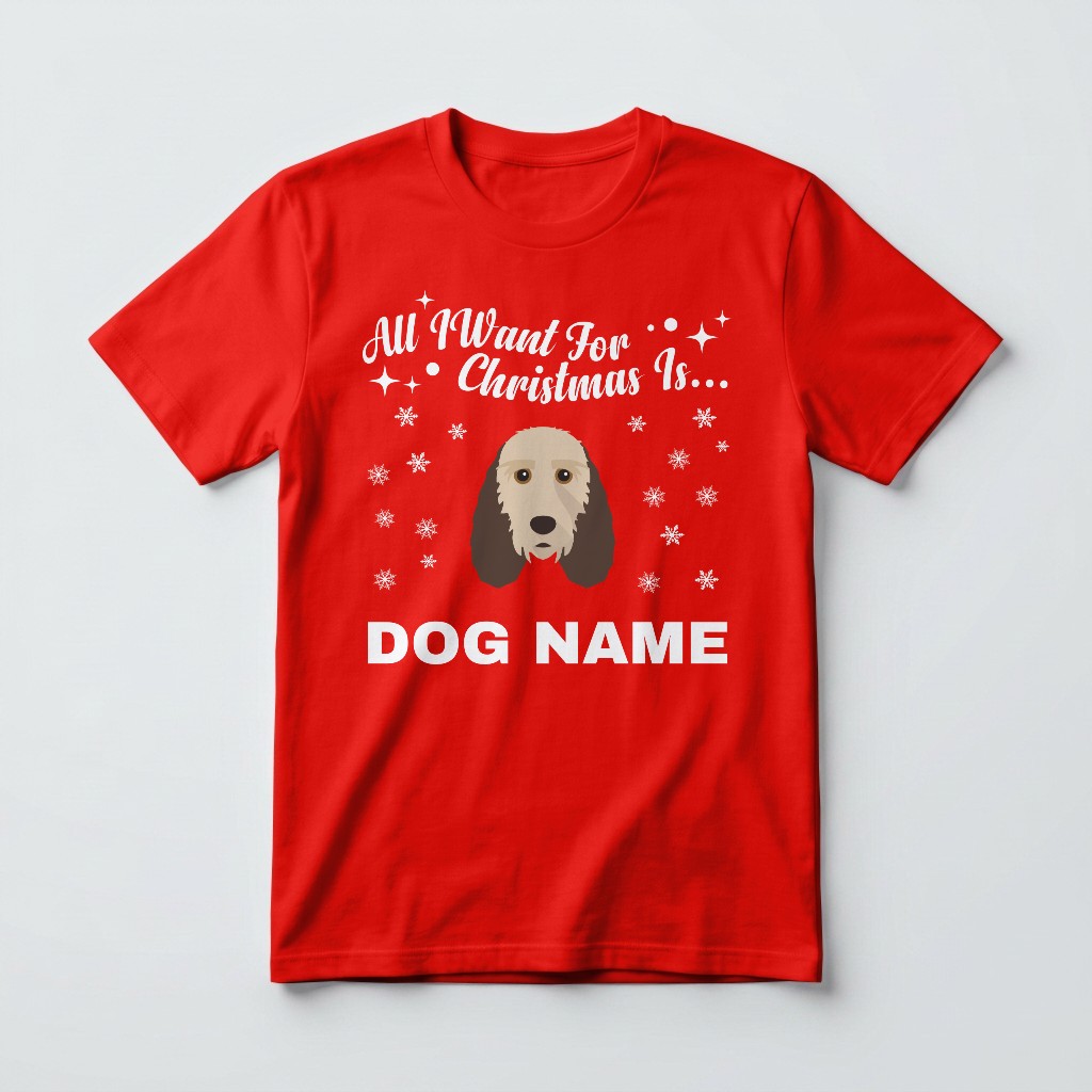 All I Want For Christmas: Personalised {breedFullName} T-Shirt