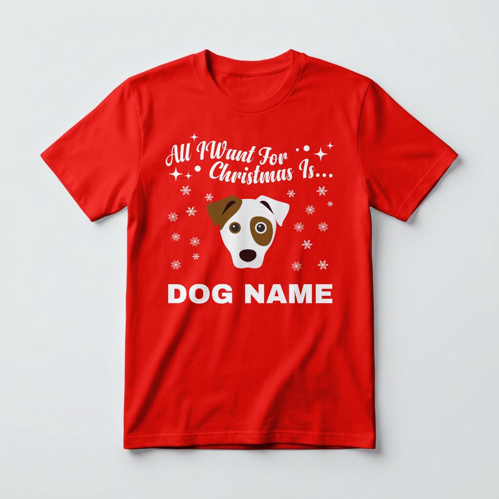 All I Want For Christmas: Personalised {breedFullName} T-Shirt