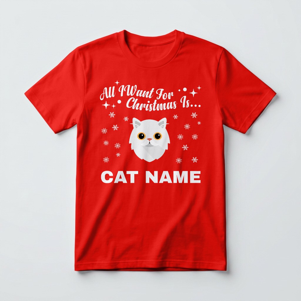 All I Want For Christmas: Personalised {breedFullName} T-Shirt