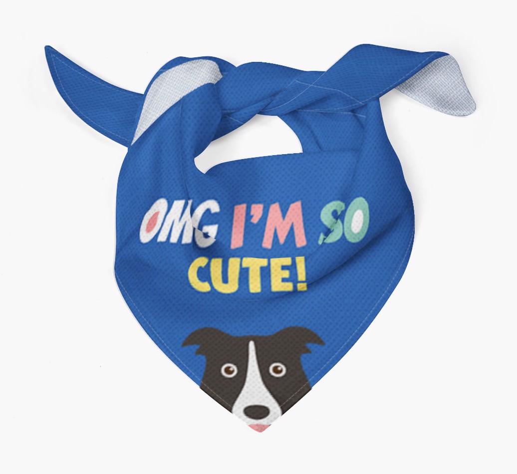 ‘OMG I’m So Cute’ Dog Bandana for your {breedFullName}