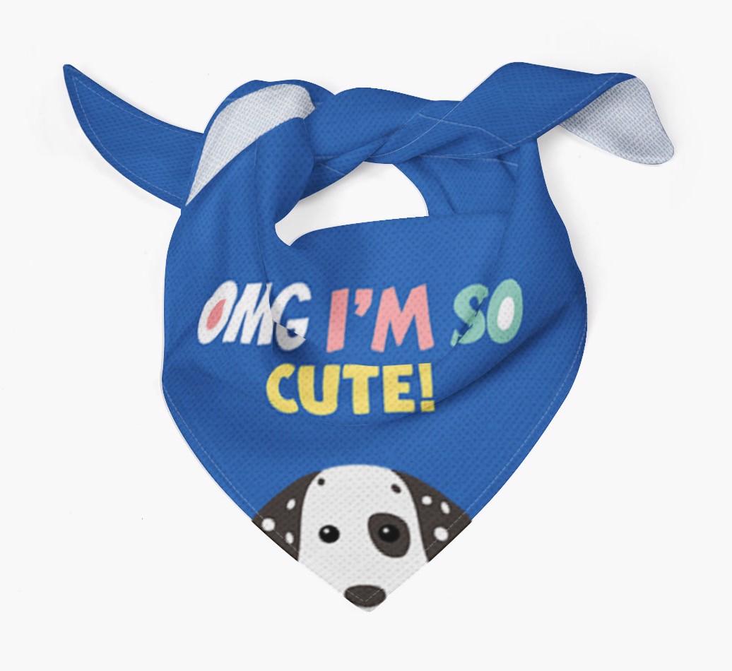 ‘OMG I’m So Cute’ Dog Bandana for your {breedFullName}