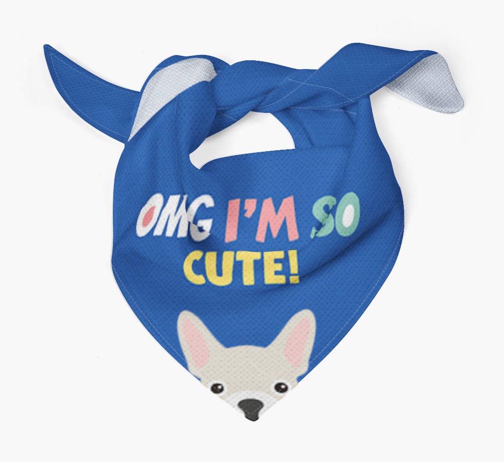 ‘OMG I’m So Cute’ Dog Bandana for your {breedFullName}