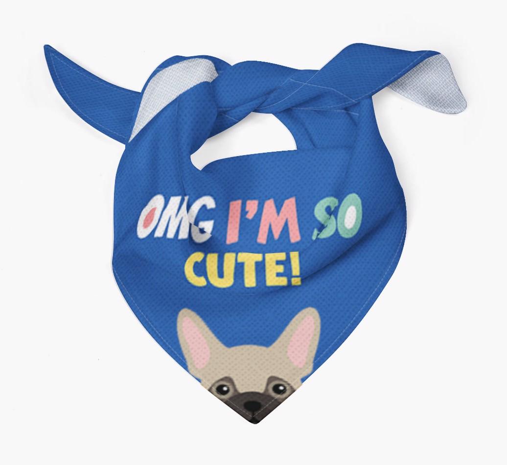 ‘OMG I’m So Cute’ Dog Bandana for your {breedFullName}